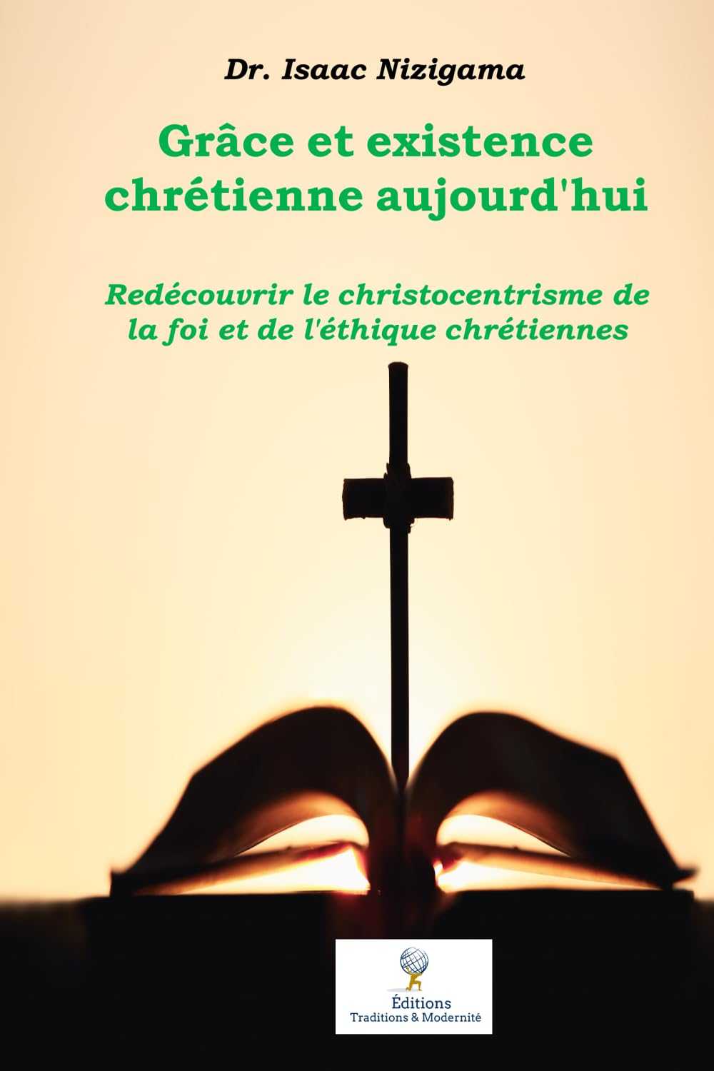 Grâce et existence chrétienne aujourd'hui: Redécouvrir le christocentrisme de la foi et de l'éthique chrétiennes (French Edition) Éditions Traditions & Modernité Inc. 185939095;20260610;1781112180mRNlv