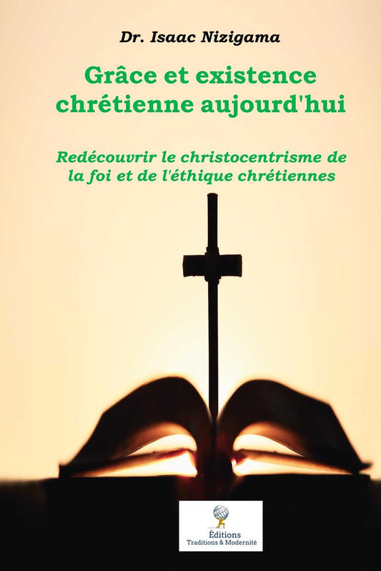 Grâce et existence chrétienne aujourd'hui: Redécouvrir le christocentrisme de la foi et de l'éthique chrétiennes (French Edition) Éditions Traditions & Modernité Inc. 185939095;20260610;1781112180mRNlv