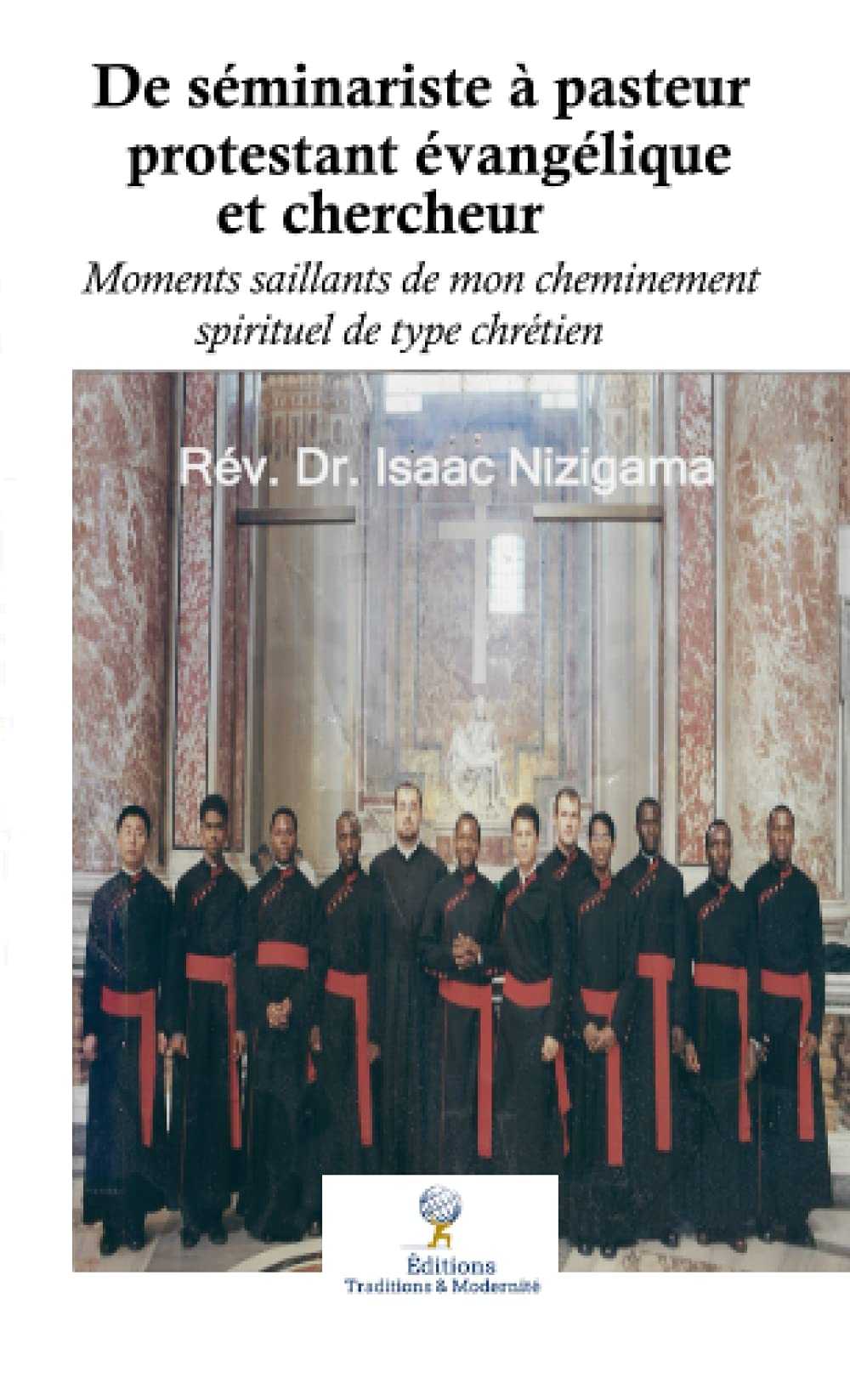 De séminariste catholique à pasteur protestant évangélique et chercheur: Moments saillants de mon cheminement spirituel de type chrétien (French Edition) Éditions Traditions & Modernité Inc. 185946234;20260610;1781127812epzJx