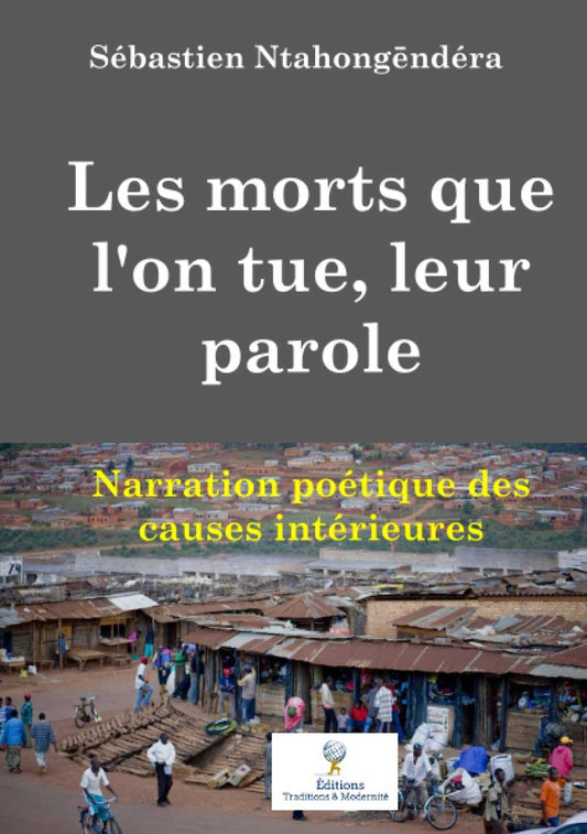 Les morts que l'on tue, leur parole: Narration poétique des causes intérieures (French Edition) Éditions Traditions & Modernité Inc. 185939104;20260610;1781112283HlM0C